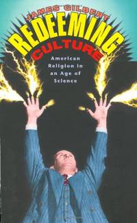 Redeeming Culture: American Religion in an Age of Science