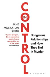 In Control: Dangerous Relationships and How They End in Murder