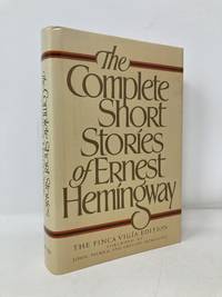 The Complete Short Stories of Ernest Hemingway, The Finca Vigia Edition by Hemingway, Ernest - 1987