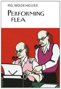 Performing Flea (Everyman's Library P G WODEHOUSE)