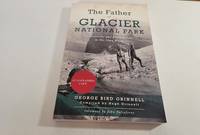 cover of The Father of Glacier National Park; Discoveries and Explorations in His Own Words