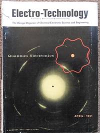 Electro-Technology  April 1961: The Design Magazine of Electrical-Electronic Science and Engineering by Oliver, Frank J - 1961