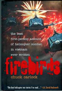 Firebirds: The Best First Person Account of Helicopter Combat in Vietnam Ever Written by Chester Wayne Carlock - 1st printing - 1995 - from Barbarossa Books Ltd. (SKU: 70768)