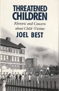 Threatened Children: Rhetoric and Concern About Child-Victims