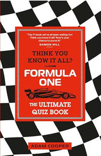 Think You Know It All? Formula One: The Ultimate Quiz Book for F1 Fans