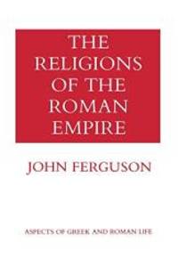 The Religions of the Roman Empire (Aspects of Greek and Roman Life) by John Ferguson - 1985-07-04