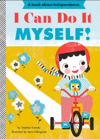 I Can Do It Myself!: A Board Book (Empowerment Series)