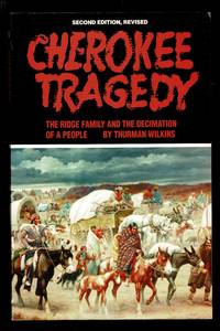 Cherokee Tragedy: The Ridge Family And The Decimation Of A People (Volume 169) (The Civilization...