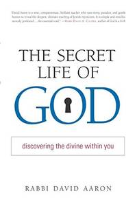 The Secret Life of God: Discovering the Divine within You Aaron, Rabbi David
