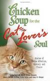 Chicken Soup for the Cat Lover's Soul by Carol Kline and Amy D. Shojai Marty Becker - Paperback - 2005 - from hobshop (SKU: biblio801)