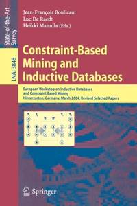 Constraint-Based Mining and Inductive Databases : European Workshop on Inductive Databases and...