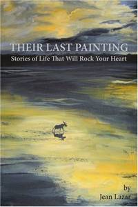 Their Last Painting: Stories of Life That Will Rock Your Heart