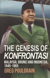 The Genesis of Konfrontasi: Malaysia, Brunei, and Indonesia, 1945-1965