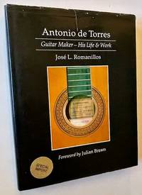 Antonio de Torres: Guitar Maker -- Life and Work