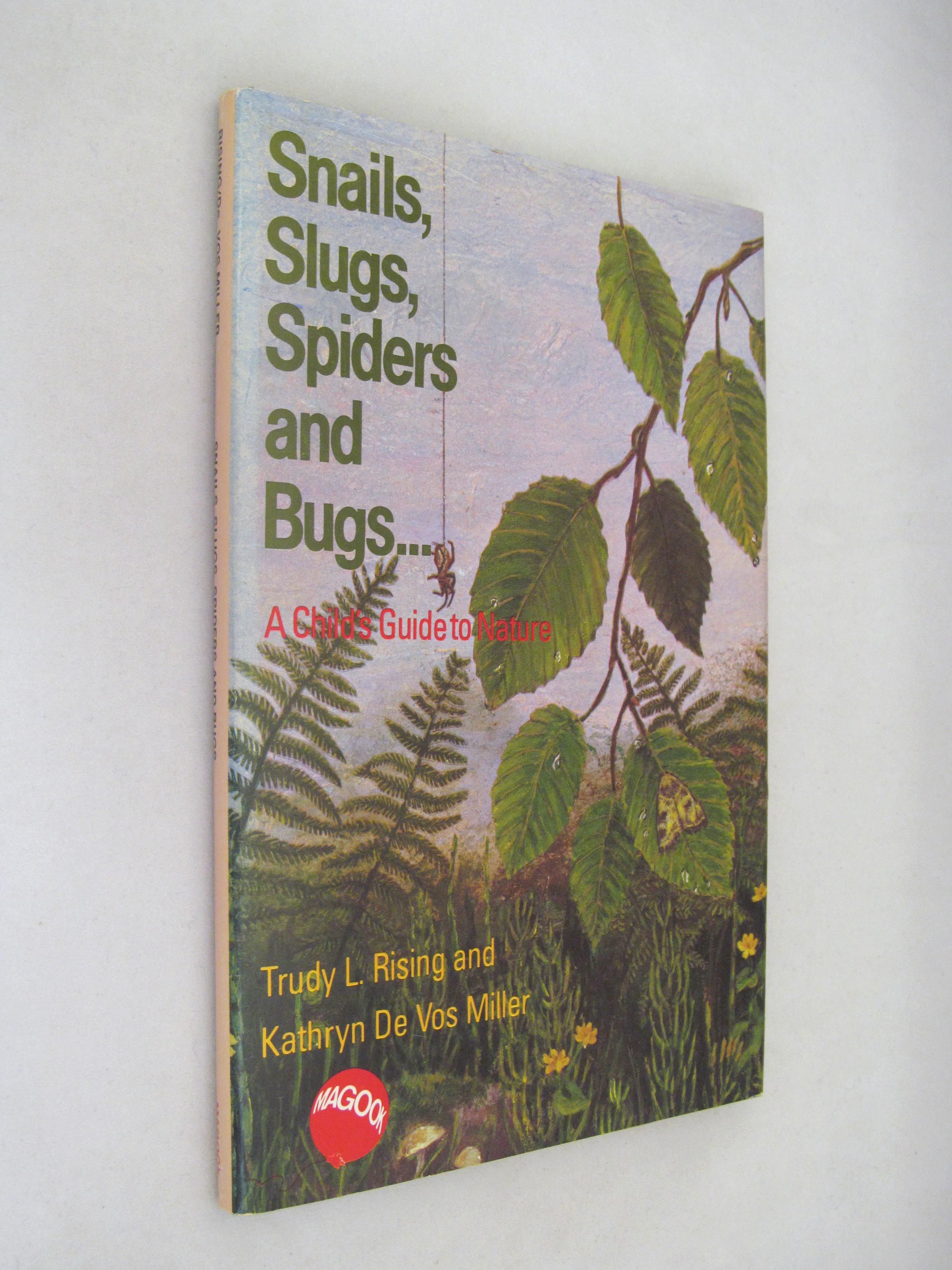 Snails. Slugs. Spiders and Bugs, a Childs Guide to Nature by Trudy L