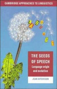 image of The Seeds of Speech : Language Origin and Evolution