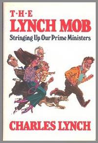 The Lynch Mob. Stringing Up Our Prime Ministers by Charles Lynch
- First Edition
- 1988
- from Gilt Edge Books (SKU: B1415)