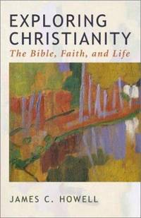 Exploring Christianity : The Bible, Faith, and Life