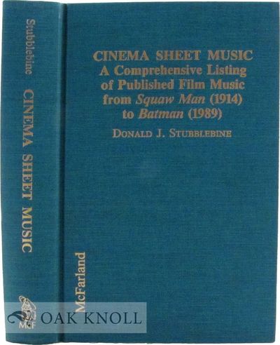 CINEMA SHEET MUSIC, A COMPREHENSIVE LISTING OF PUBLISHED FILM MUSIC FROM SQUAW MAN (1914) TO BATMAN (1989)