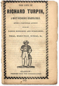 The Life of Richard Turpin, A Most Notorious Highwayman, Giving an