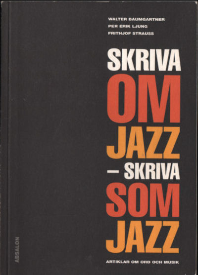 SKRIVA OM JAZZ - SKRIVA SOM JAZZ. Artiklar om ord…