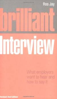 Brilliant Interview: What Employers Want to Hear & How to Say It