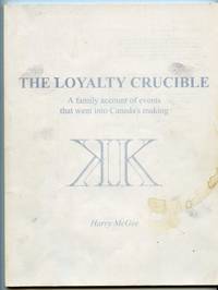image of The Loyalty Crucible: A family account of events that went into Canada's making