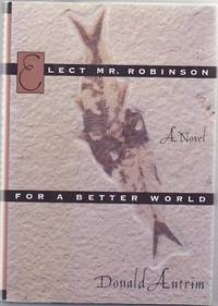 Elect Mr. Robinson for a Better World by ANTRIM, Donald - 1993