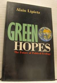 Green Hopes. The Future of Political Ecology.