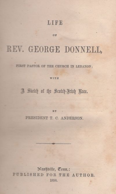 Life of Rev. George Donnell, First Pastor of the Church in Lebanon; With A Sketch of the Scotch-Irish Race