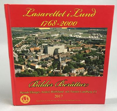 Lasarettet i Lund 1768-2000. Bilder berättar.…