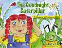 The Goodnight Caterpillar : A Children's Relaxation Story to Improve Sleep, Manage Stress,...