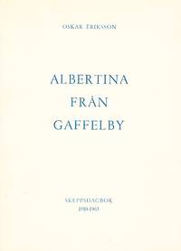 Albertina från Gaffelby. Skeppsdagbok 1910-1965.