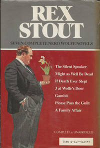 Seven Complete Nero Wolfe Novels (The Silent Speaker / Might as Well Be Dead / If Death Ever Slept / 3 at Wolfe&#039;s Door / Gambit / Please Pass the Guilt / A Family Affair) by Rex Stout - 1983