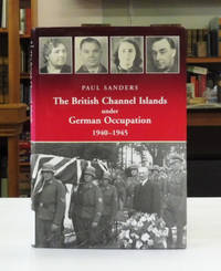 cover of The British Channel Islands Under German Occupation 1940-45