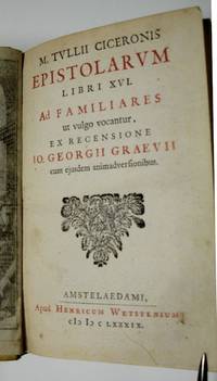 M. Tullii Ciceronis Epistolarum libri XVI. Ad familiares, ut vulgo vocantur, ex recensione Io....