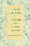 Radical Artisans in England and France 1830-1870.