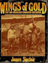 Wings of Gold : How the Aeroplane Developed New Guinea