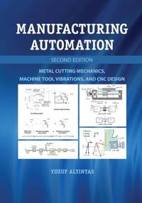 Manufacturing Automation: Metal Cutting Mechanics, Machine Tool Vibrations, and CNC Design