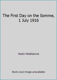 The First Day on the Somme, 1 July 1916
