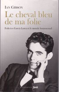 image of Le cheval bleu de ma folie. Federico García Lorca et le monde homosexuel.