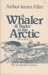 A Whaler and Trader in the Arctic 1895 to 1945.