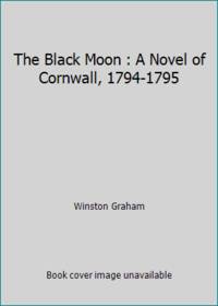 The Black Moon : A Novel of Cornwall, 1794-1795