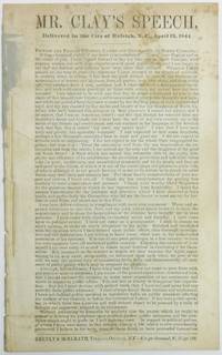 MR. CLAY'S SPEECH, Delivered in the City of Raleigh, N.C., April 13, 1844.  [Caption title]