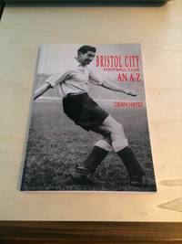 Bristol City Football Club: An A-Z by Dean Hayes - 2001