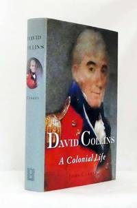 David Collins A Colonial Life by Currey, John - 2000