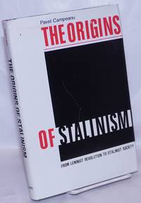 The origins of Stalinism, from Leninist revolution to Stalinist society