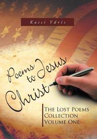 Poems to Jesus Christ: The Lost Poems Collection Volume One