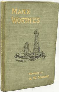 MANX WORTHIES. OR BIOGRAPHIES OF NOTABLE MANX MEN AND WOMEN