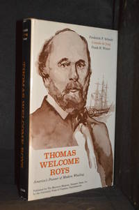 Thomas Welcome Roys; America's Pioneer of Modern Whaling